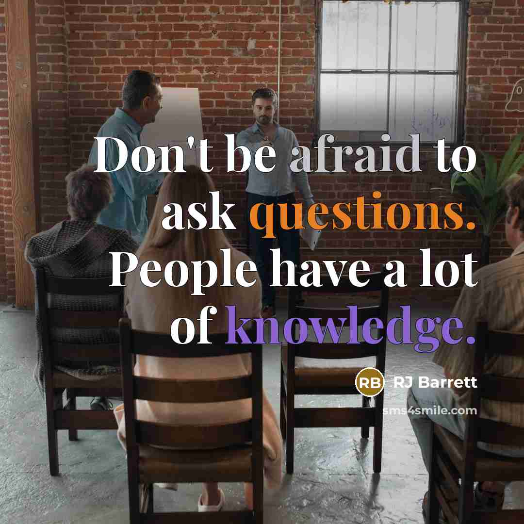 “Don't be afraid to ask questions. People have a lot of knowledge.” quote by RJ Barrett