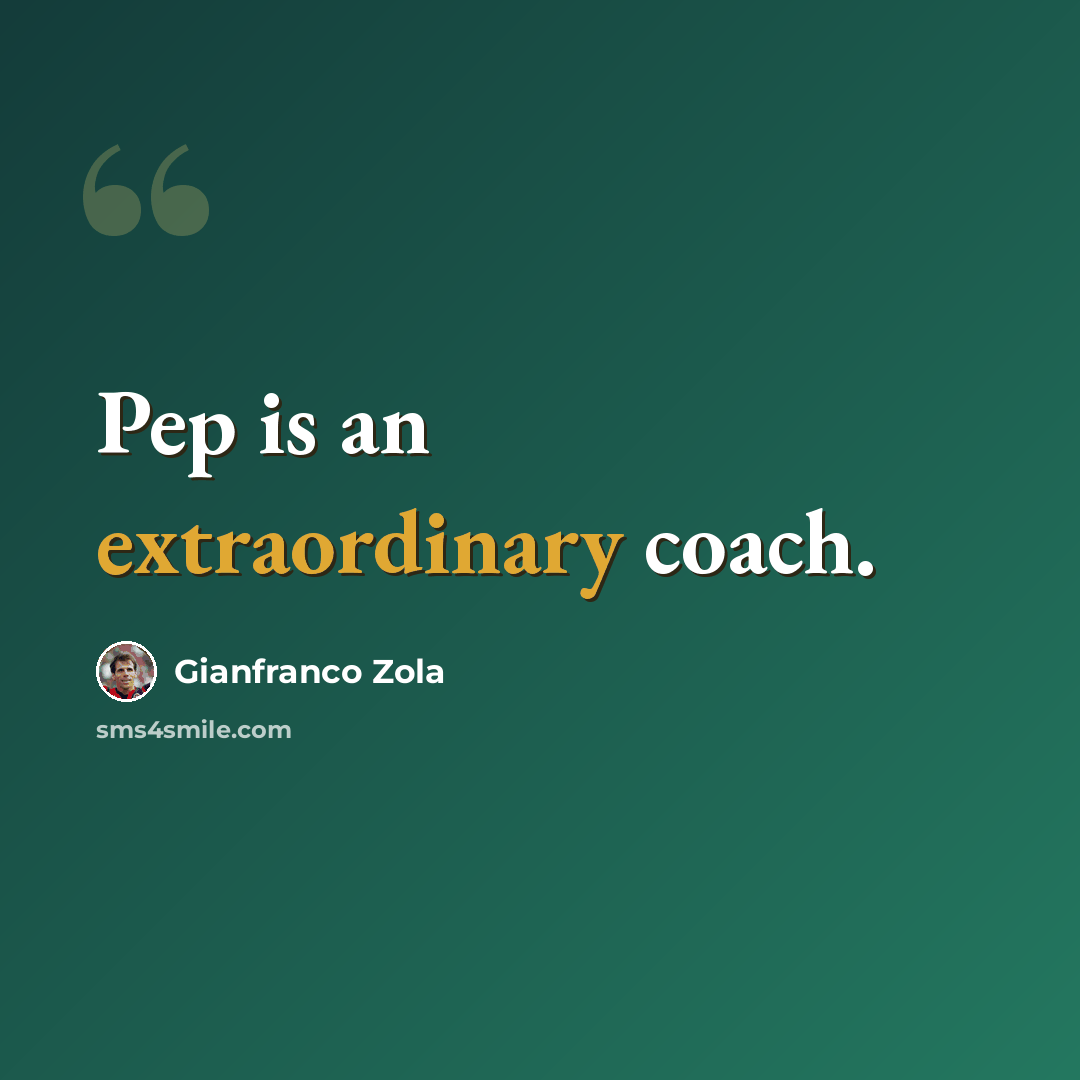 “Pep is an extraordinary coach.” quote by Gianfranco Zola