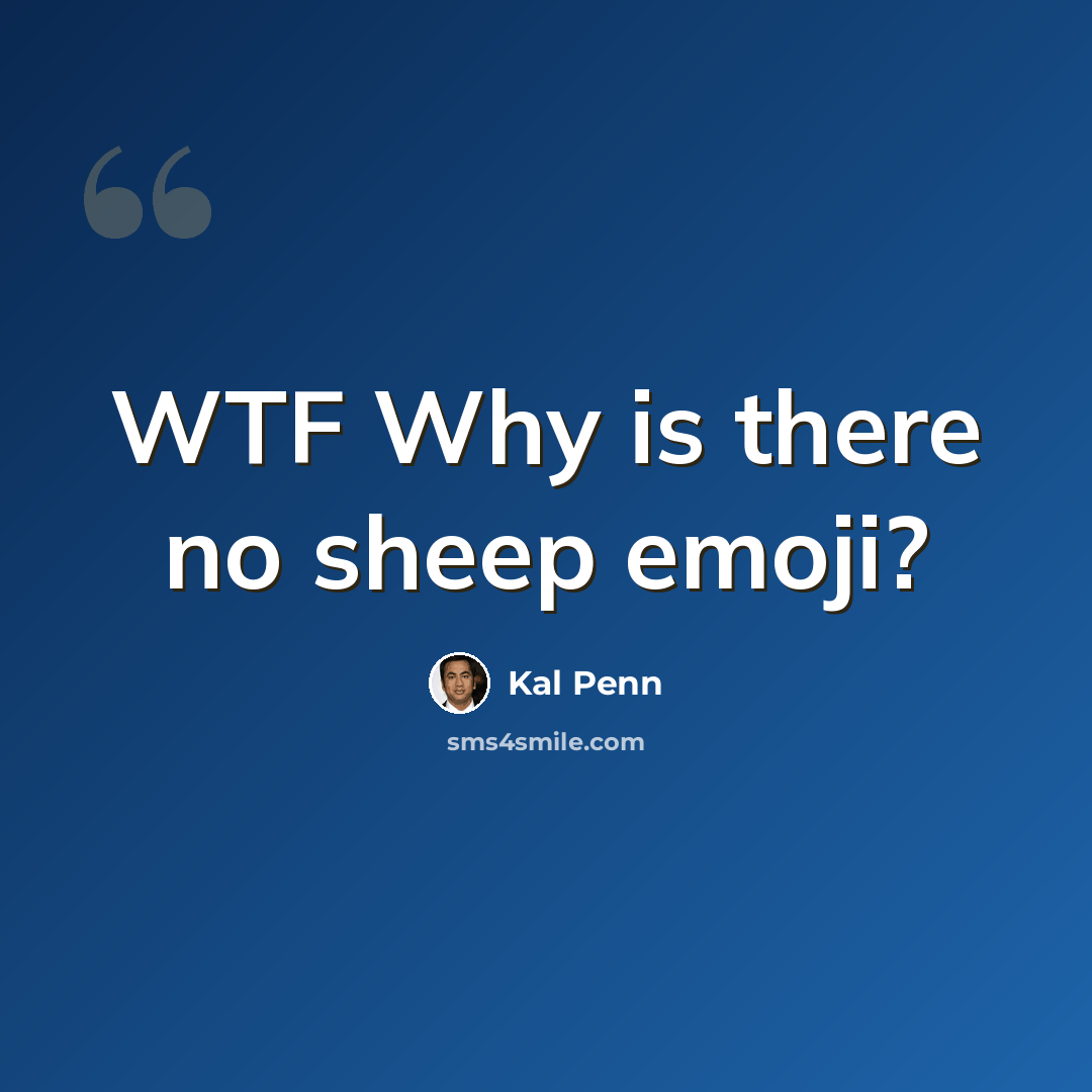 “WTF Why is there no sheep emoji?” quote by Kal Penn