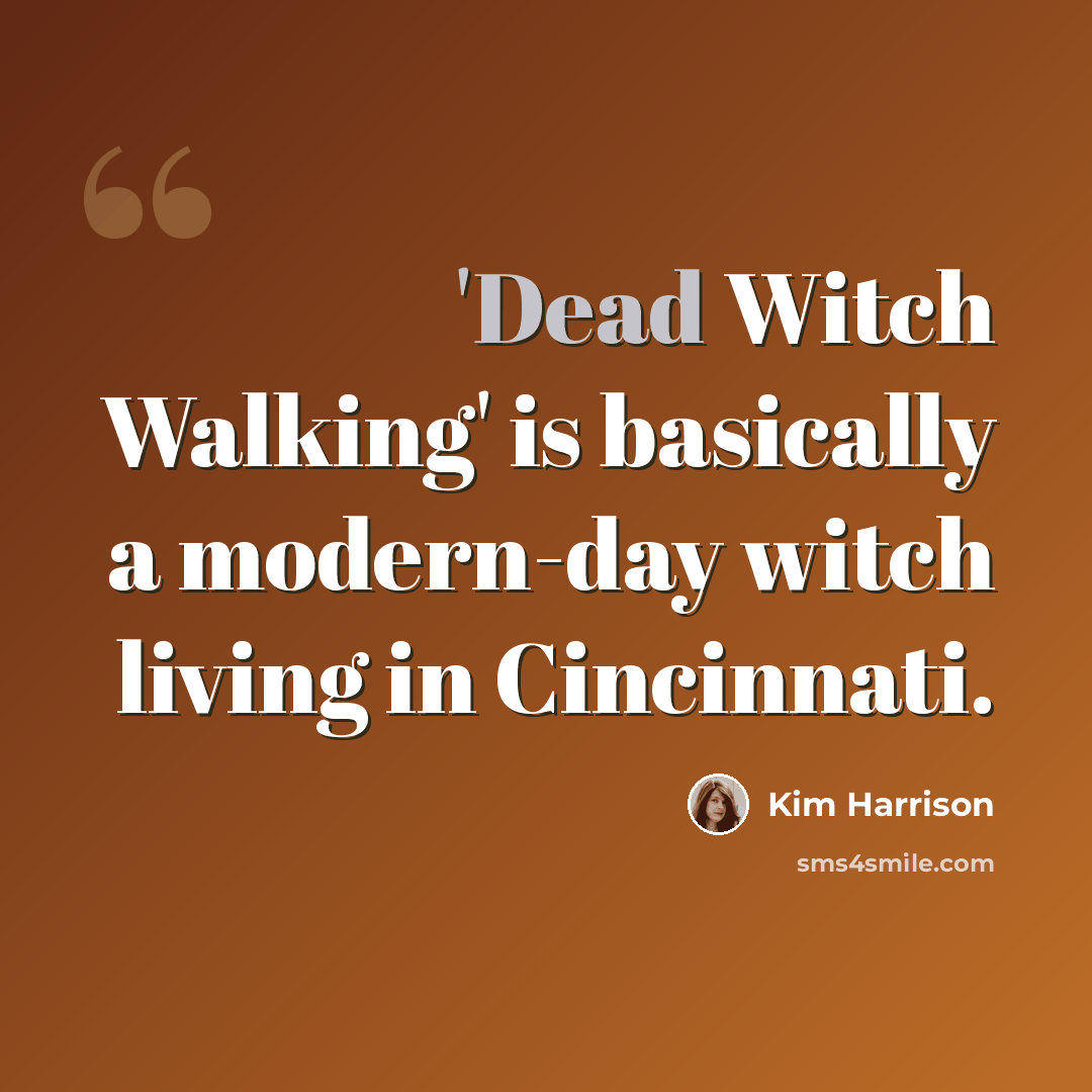 “'Dead Witch Walking' is basically a modern-day witch living in Cincinnati.” quote by Kim Harrison
