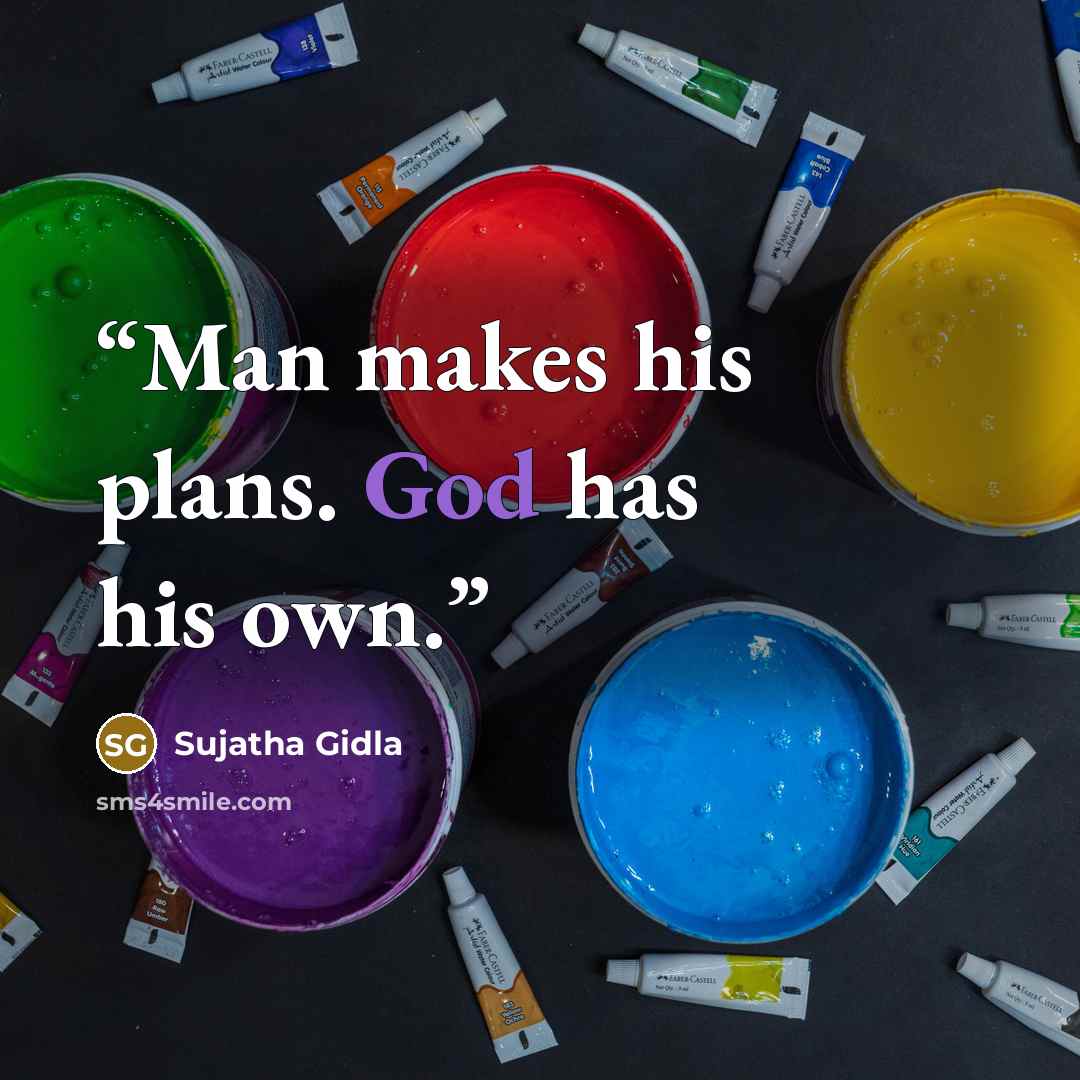 “Man makes his plans. God has his own.” quote by Sujatha Gidla