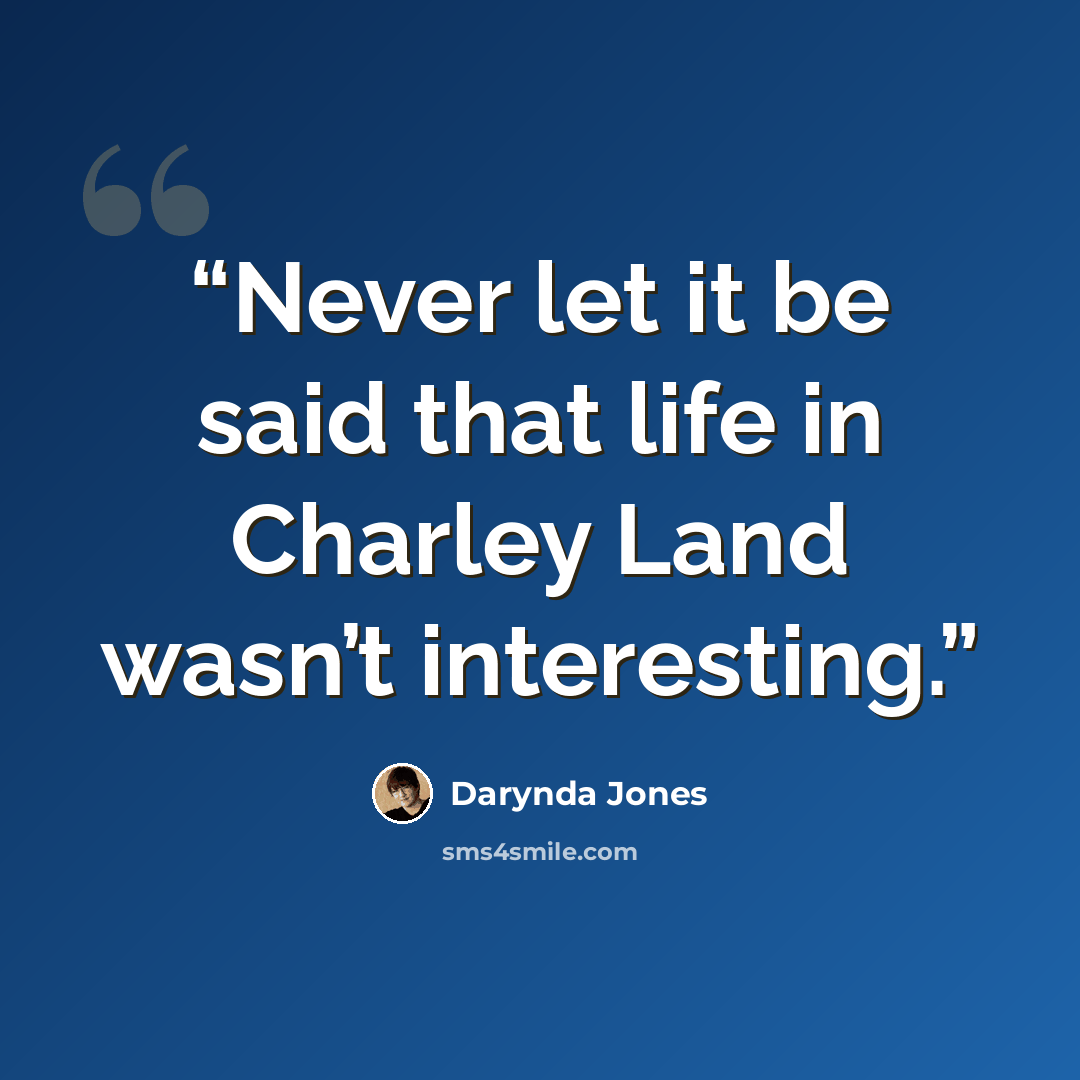 “Never let it be said that life in Charley Land wasn’t interesting.” quote by Darynda Jones