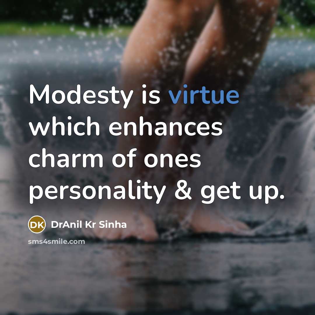 “Modesty is virtue which enhances charm of ones personality & get up.” quote by DrAnil Kr Sinha