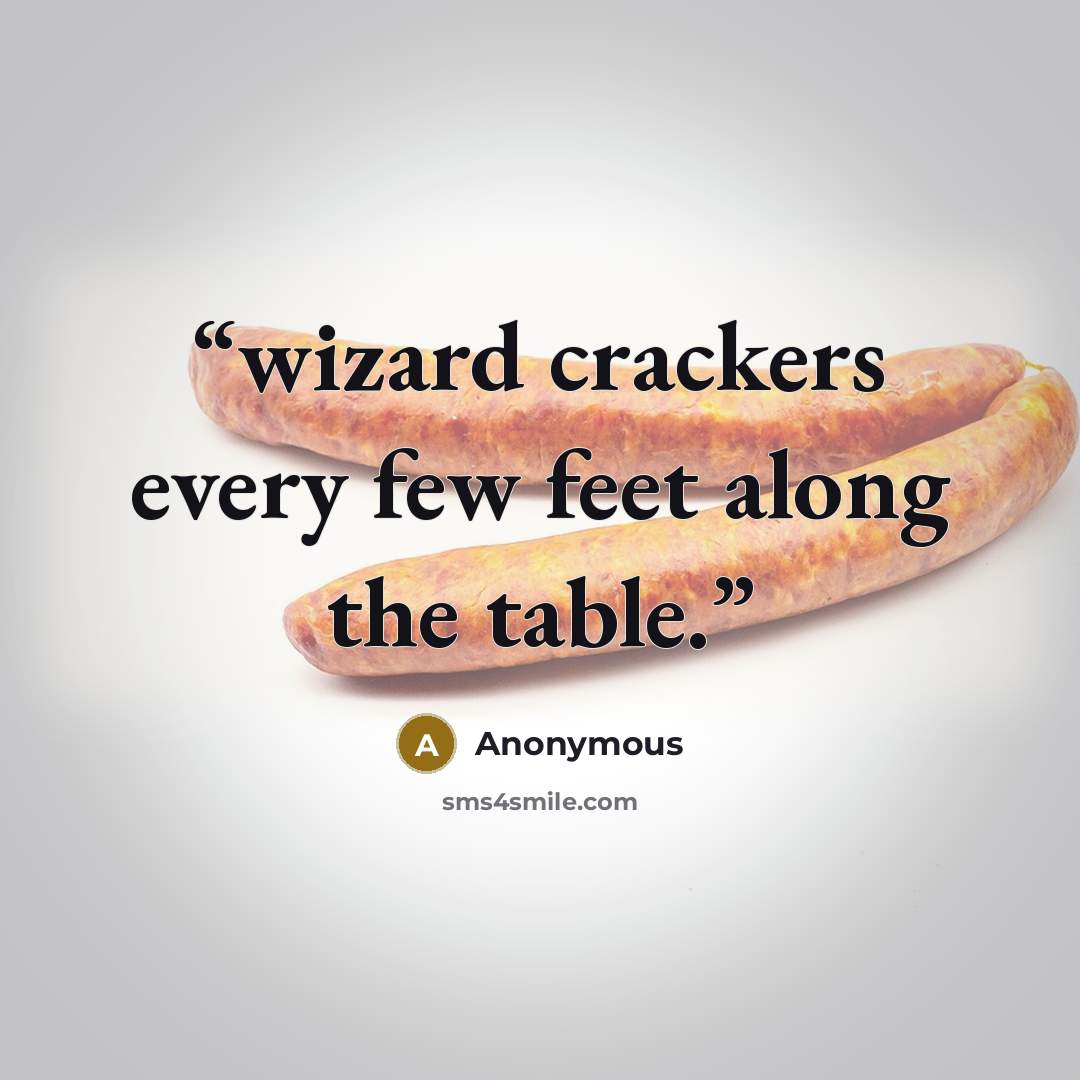 “wizard crackers every few feet along the table.” quote by Anonymous
