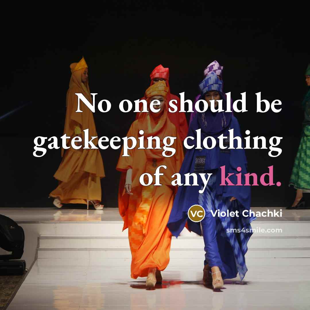 “No one should be gatekeeping clothing of any kind.” quote by Violet Chachki