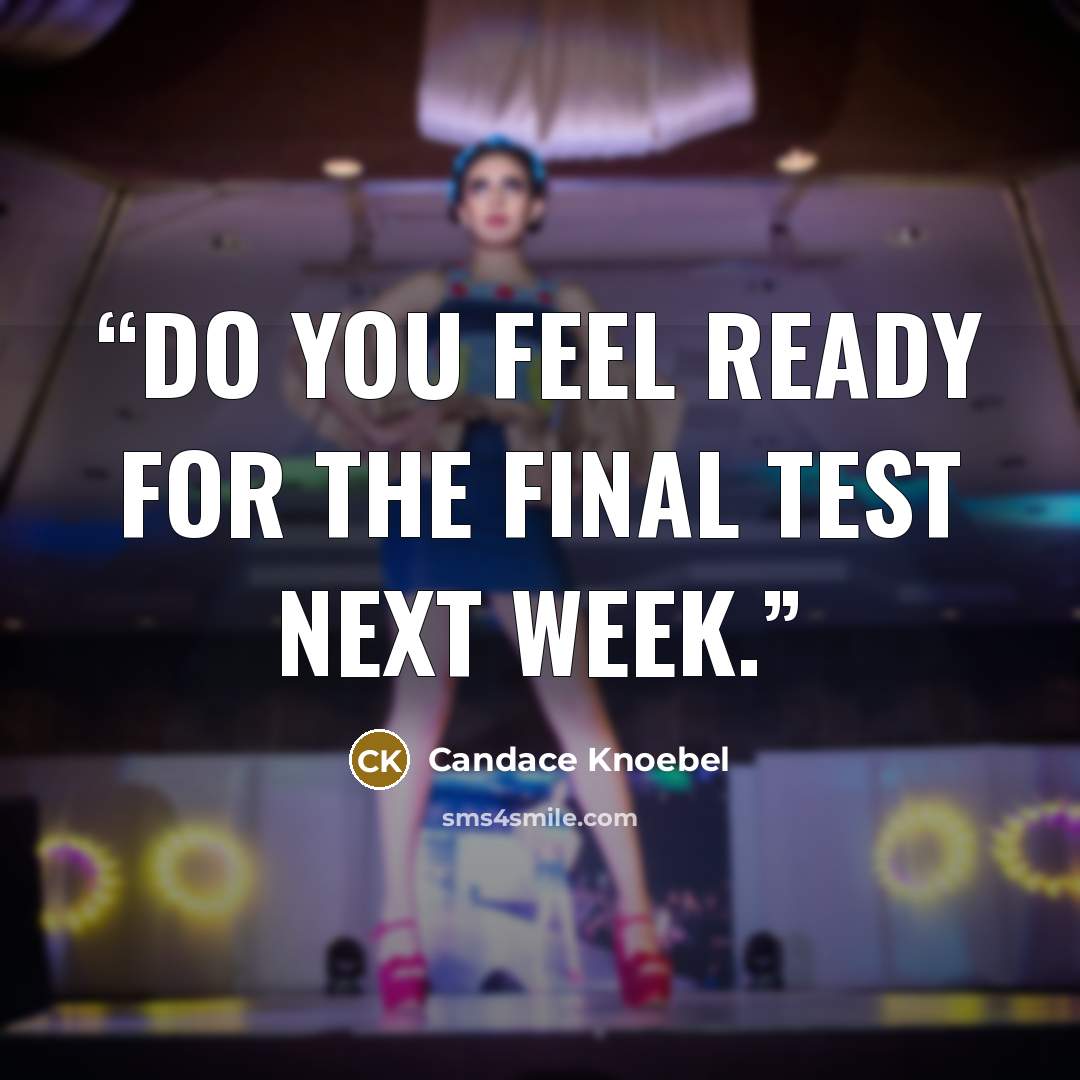 “Do you feel ready for the final test next week.” quote by Candace Knoebel