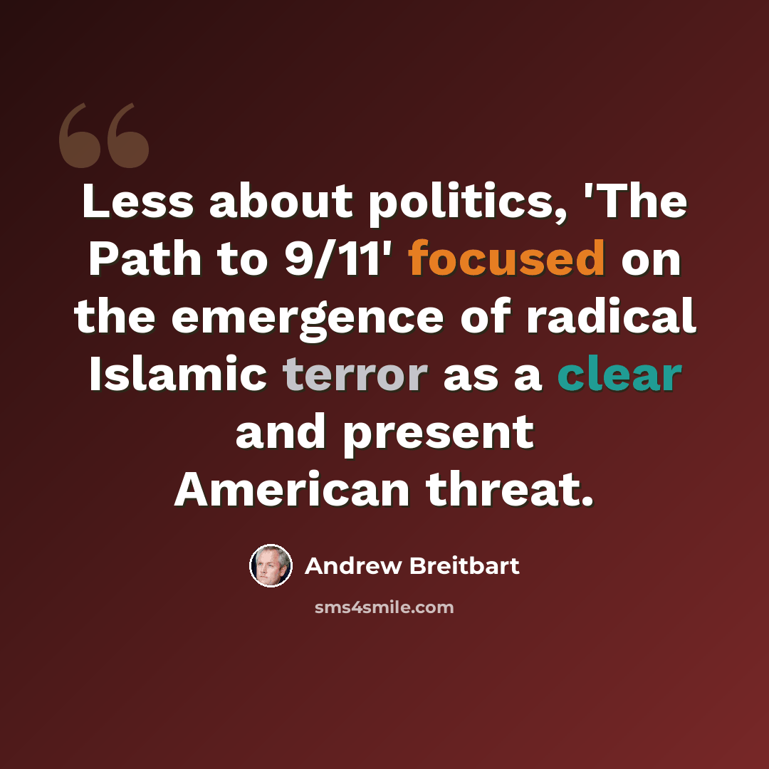 “Less about politics, 'The Path to 9/11' focused on the emergence of radical Islamic terror as a clear and present American threat.” quote by Andrew Breitbart