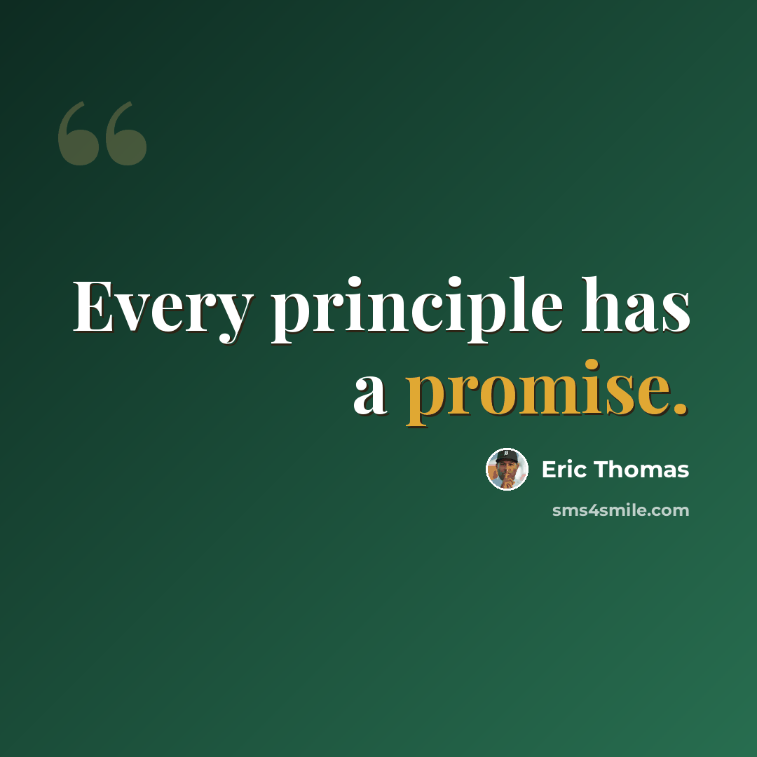 “Every principle has a promise.” quote by Eric Thomas