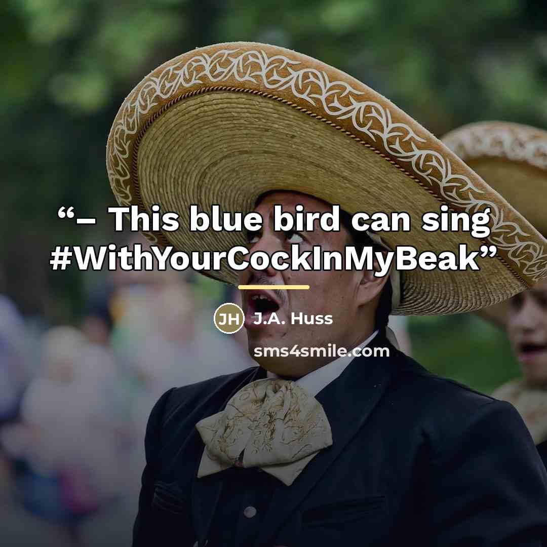 “– This blue bird can sing #WithYourCockInMyBeak” quote by J.A. Huss