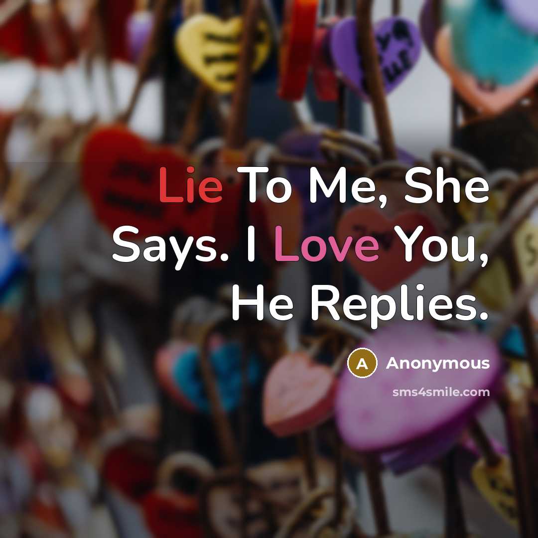 “Lie To Me, She Says. I Love You, He Replies.” quote by Anonymous