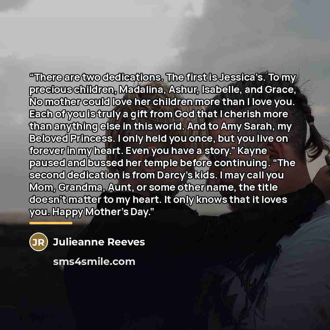 “There are two dedications. The first is Jessica’s. To my precious children, Madalina, Ashur, Isabelle, and Grace, No mother could love her children more than I love you. Each of you is truly a gift from God that I cherish more than anything else in this world. And to Amy Sarah, my Beloved…” quote by Julieanne Reeves