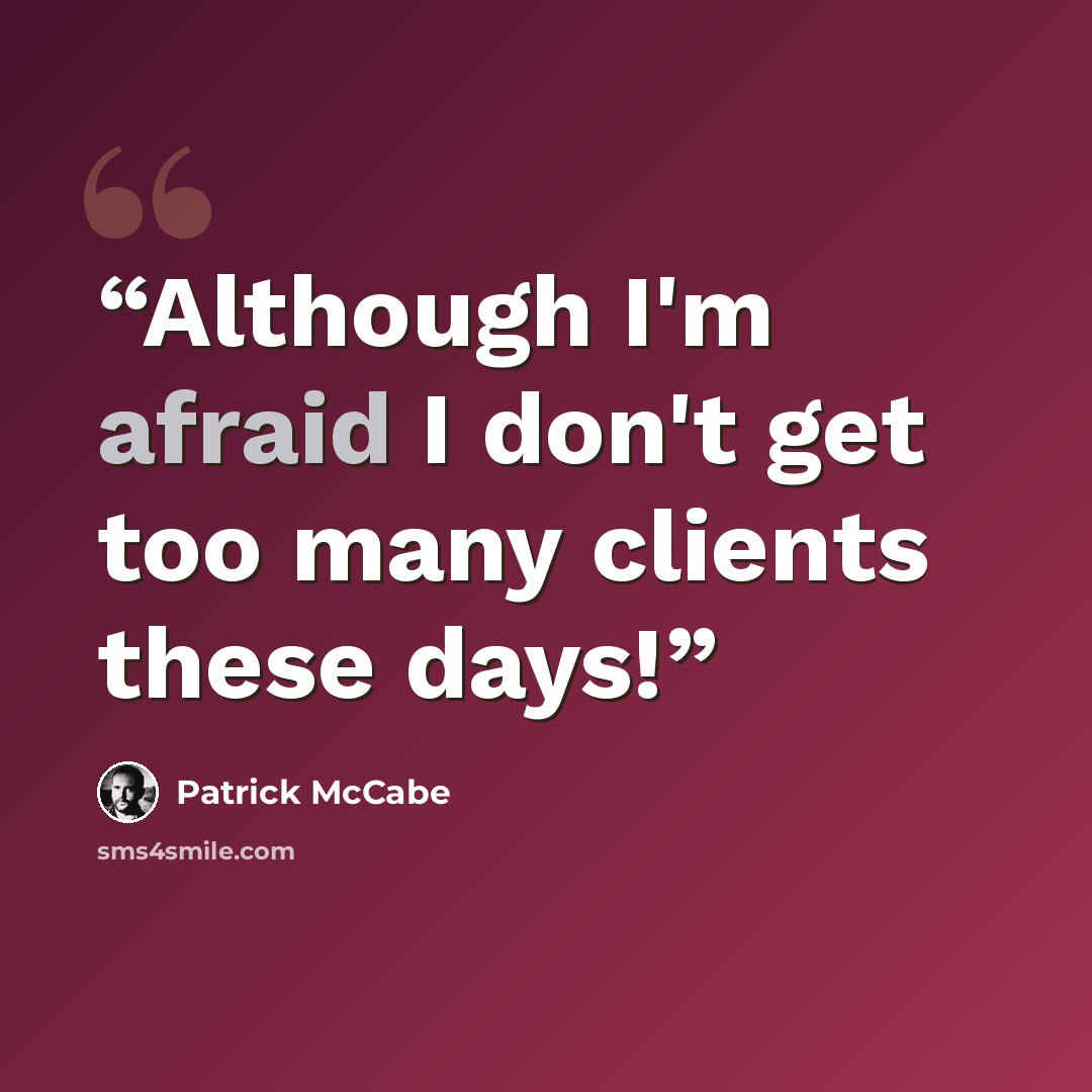 “Although I'm afraid I don't get too many clients these days!” quote by Patrick McCabe