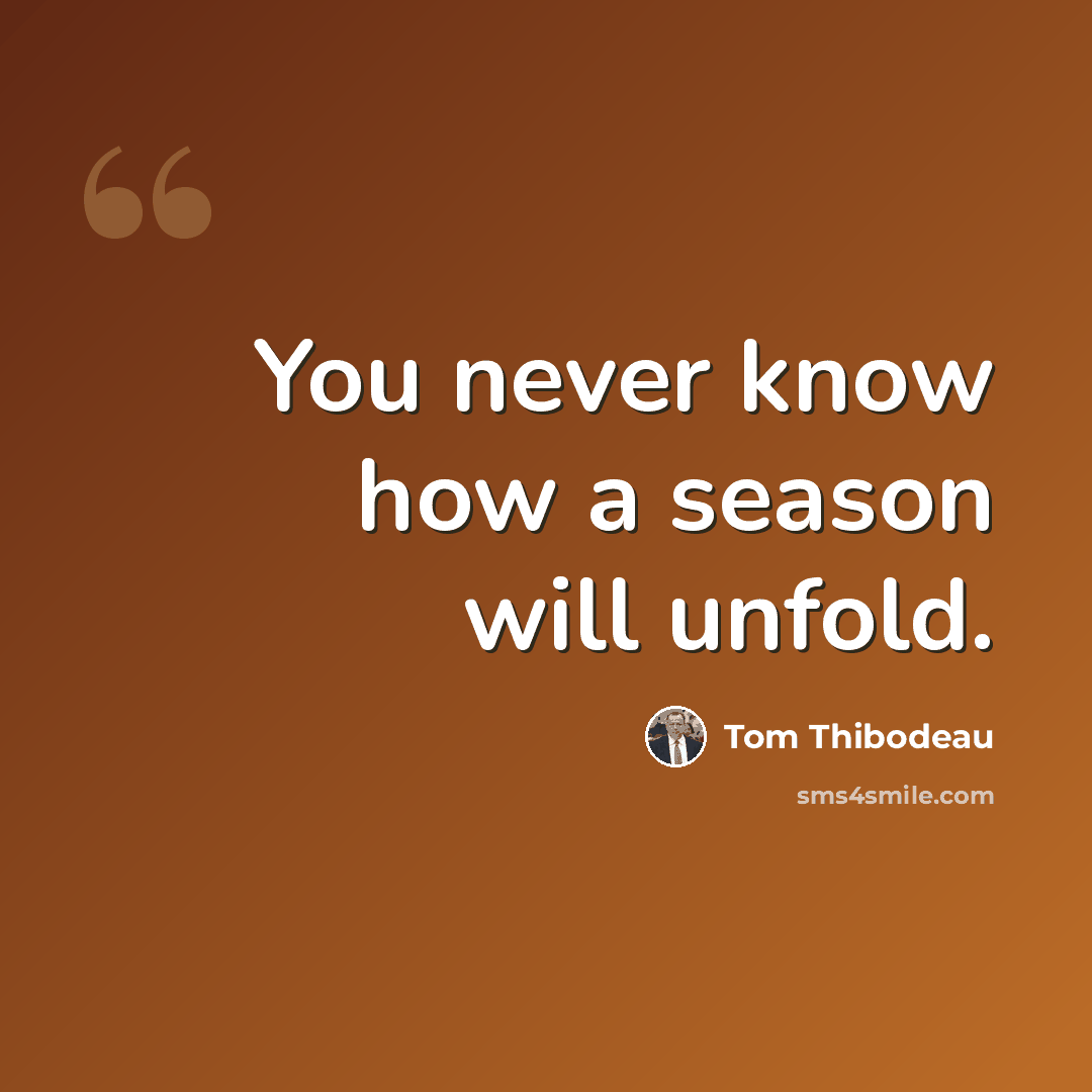 “You never know how a season will unfold.” quote by Tom Thibodeau
