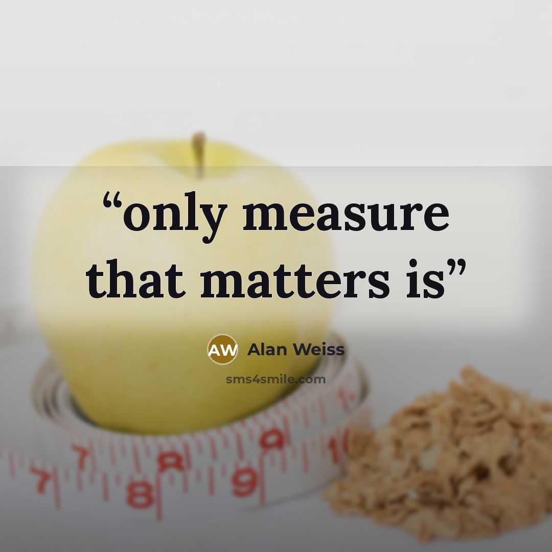 “only measure that matters is” quote by Alan Weiss