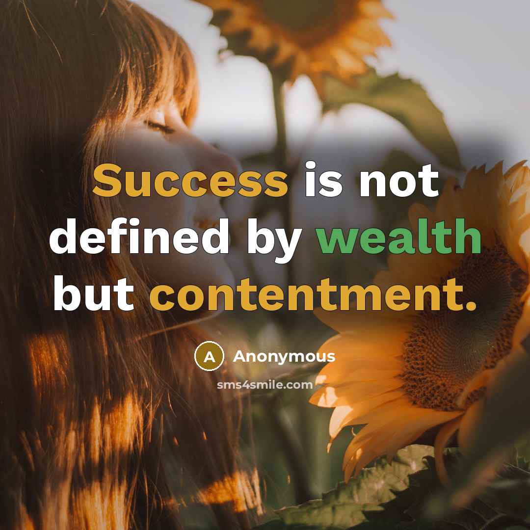 “Success is not defined by wealth but contentment.” quote by Anonymous