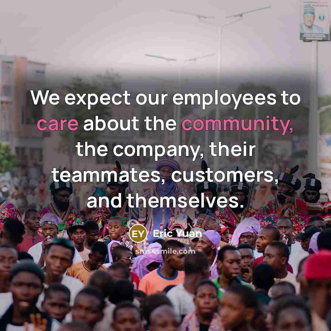 “We expect our employees to care about the community, the company, their teammates, customers, and themselves.” quote by Eric Yuan