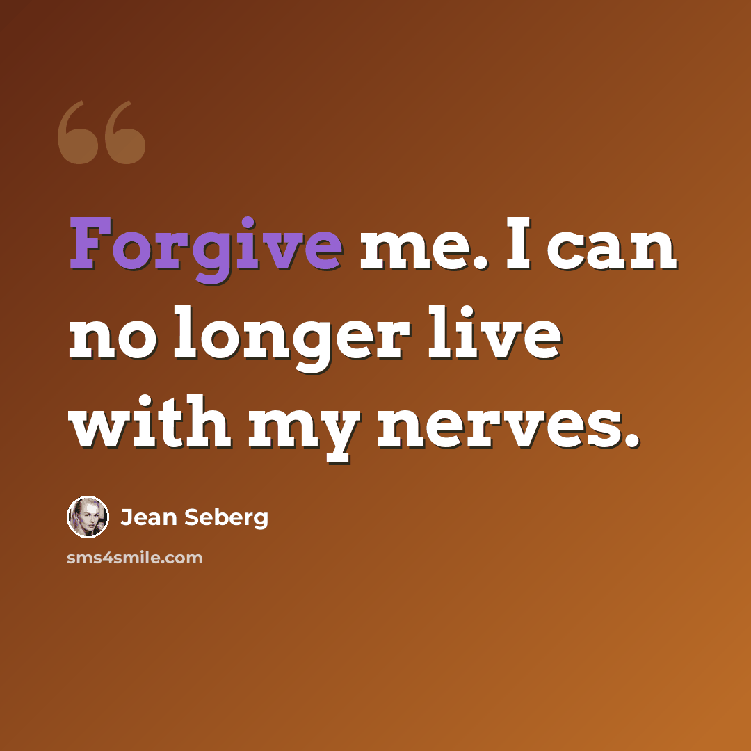 “Forgive me. I can no longer live with my nerves.” quote by Jean Seberg