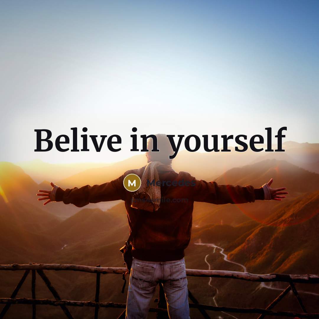 “Belive in yourself” quote by Mercedes