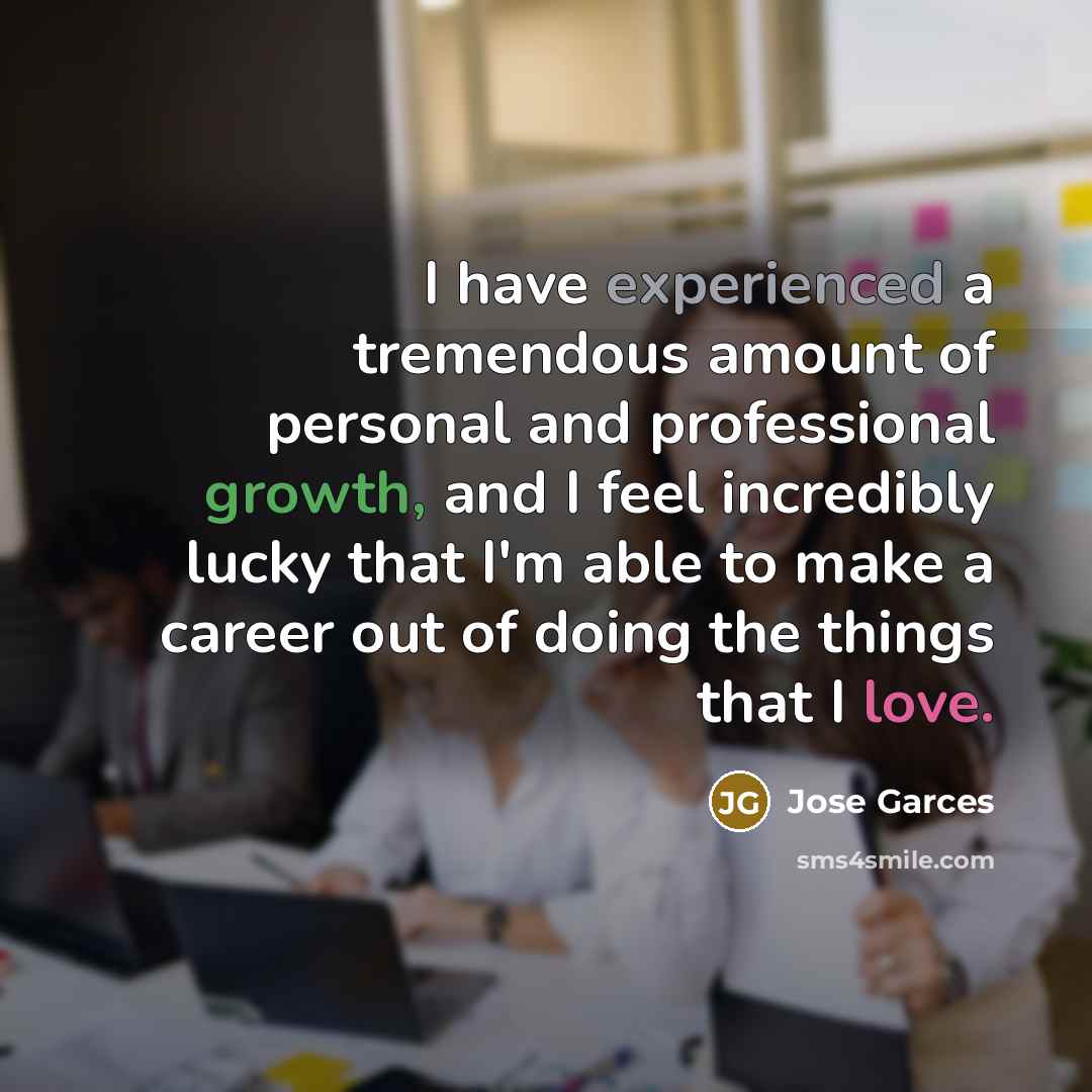 “I have experienced a tremendous amount of personal and professional growth, and I feel incredibly lucky that I'm able to make a career out of doing the things that I love.” quote by Jose Garces