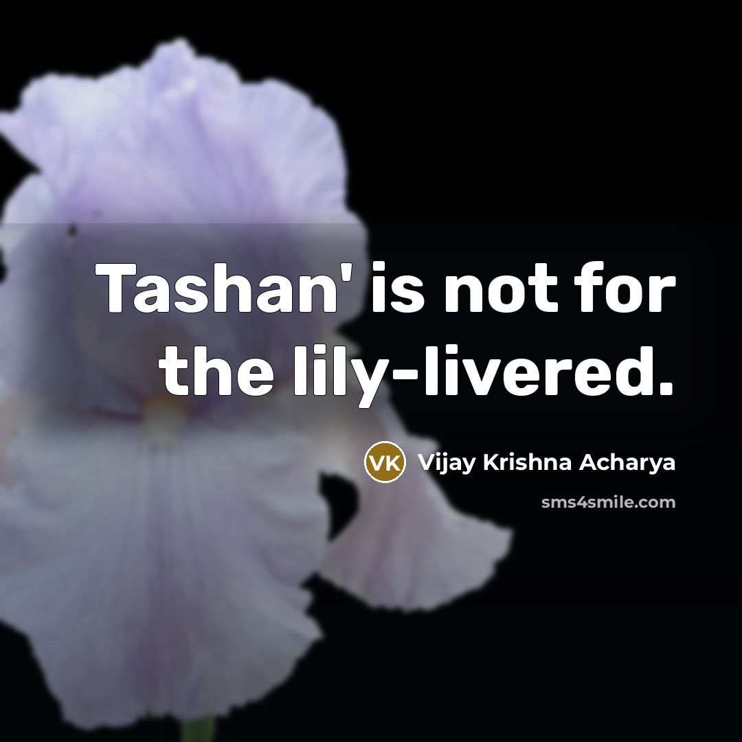 “Tashan' is not for the lily-livered.” quote by Vijay Krishna Acharya