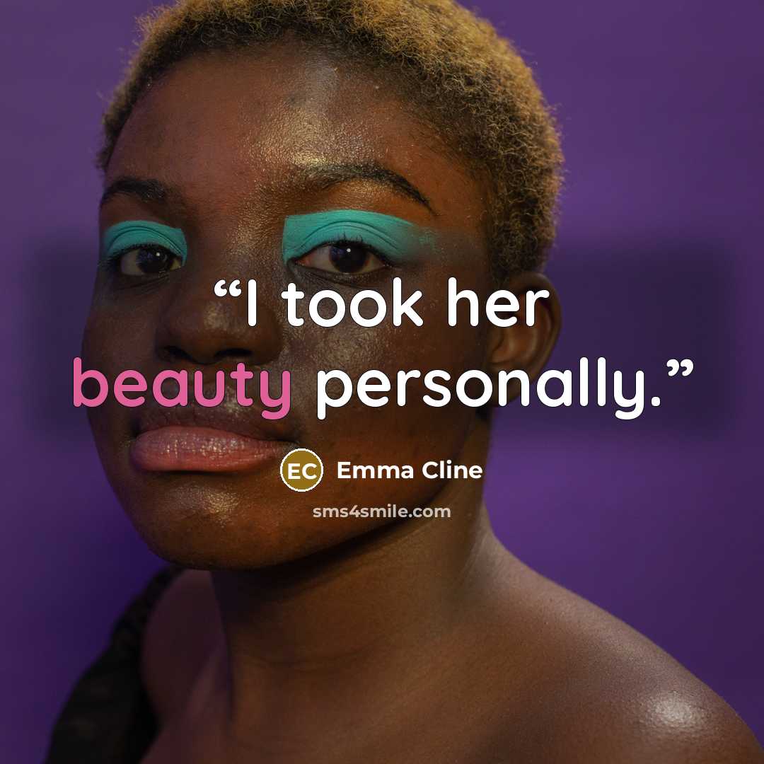 “I took her beauty personally.” quote by Emma Cline
