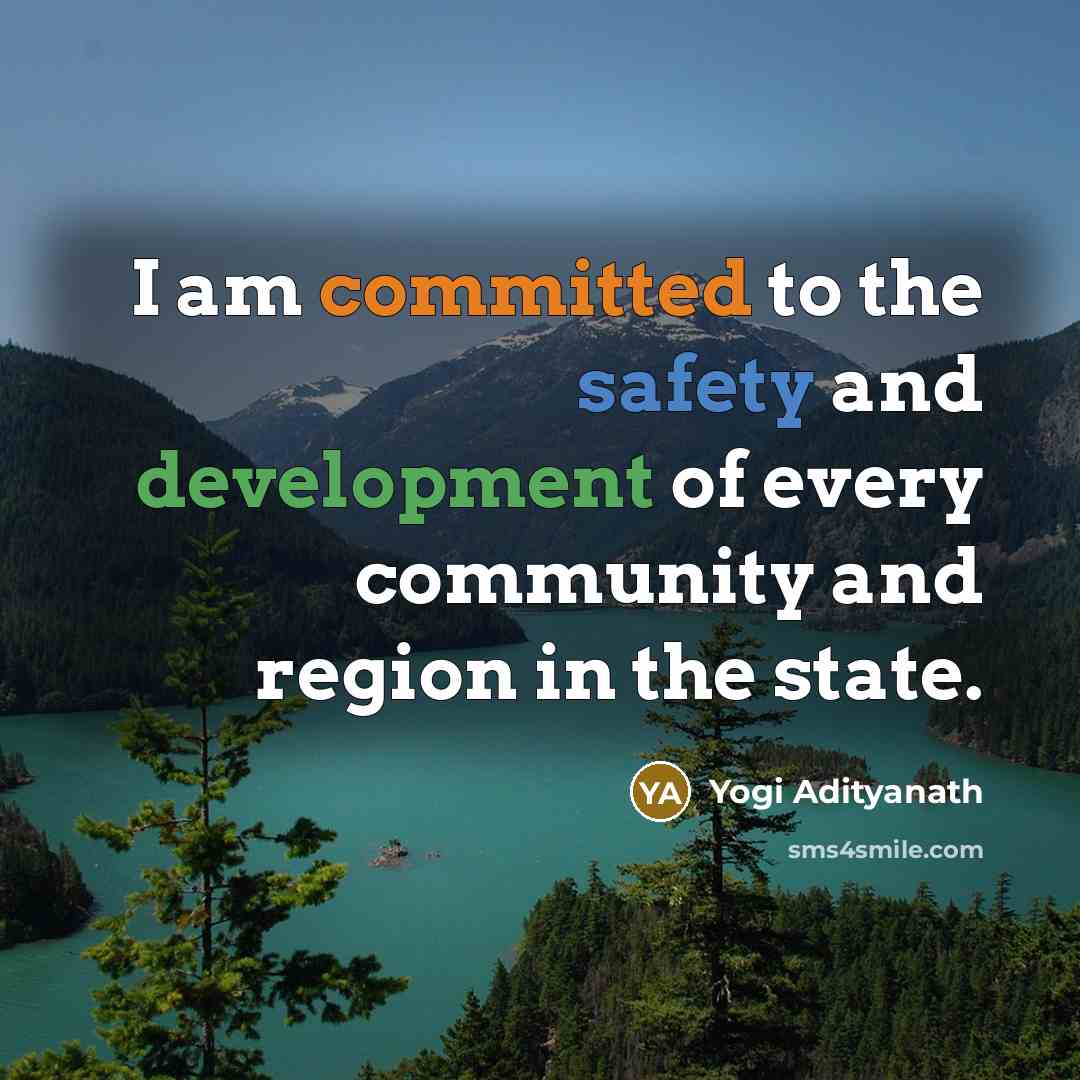 “I am committed to the safety and development of every community and region in the state.” quote by Yogi Adityanath