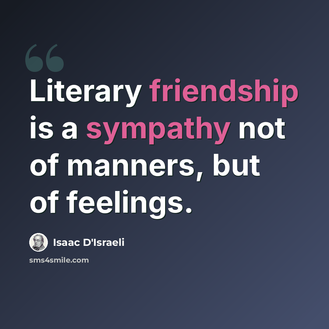 “Literary friendship is a sympathy not of manners, but of feelings.” quote by Isaac D'Israeli