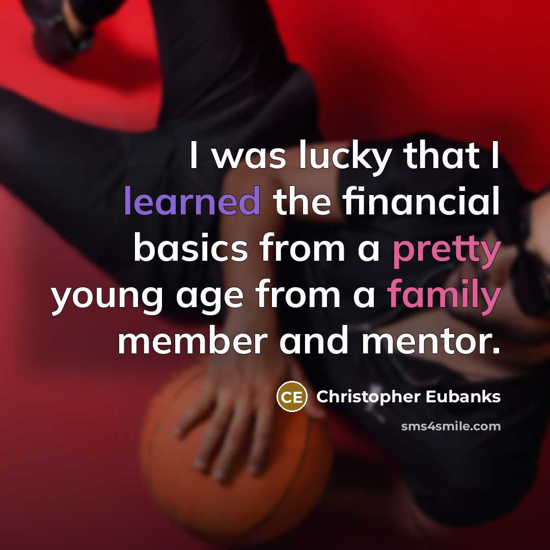 “I was lucky that I learned the financial basics from a pretty young age from a family member and mentor.” quote by Christopher Eubanks