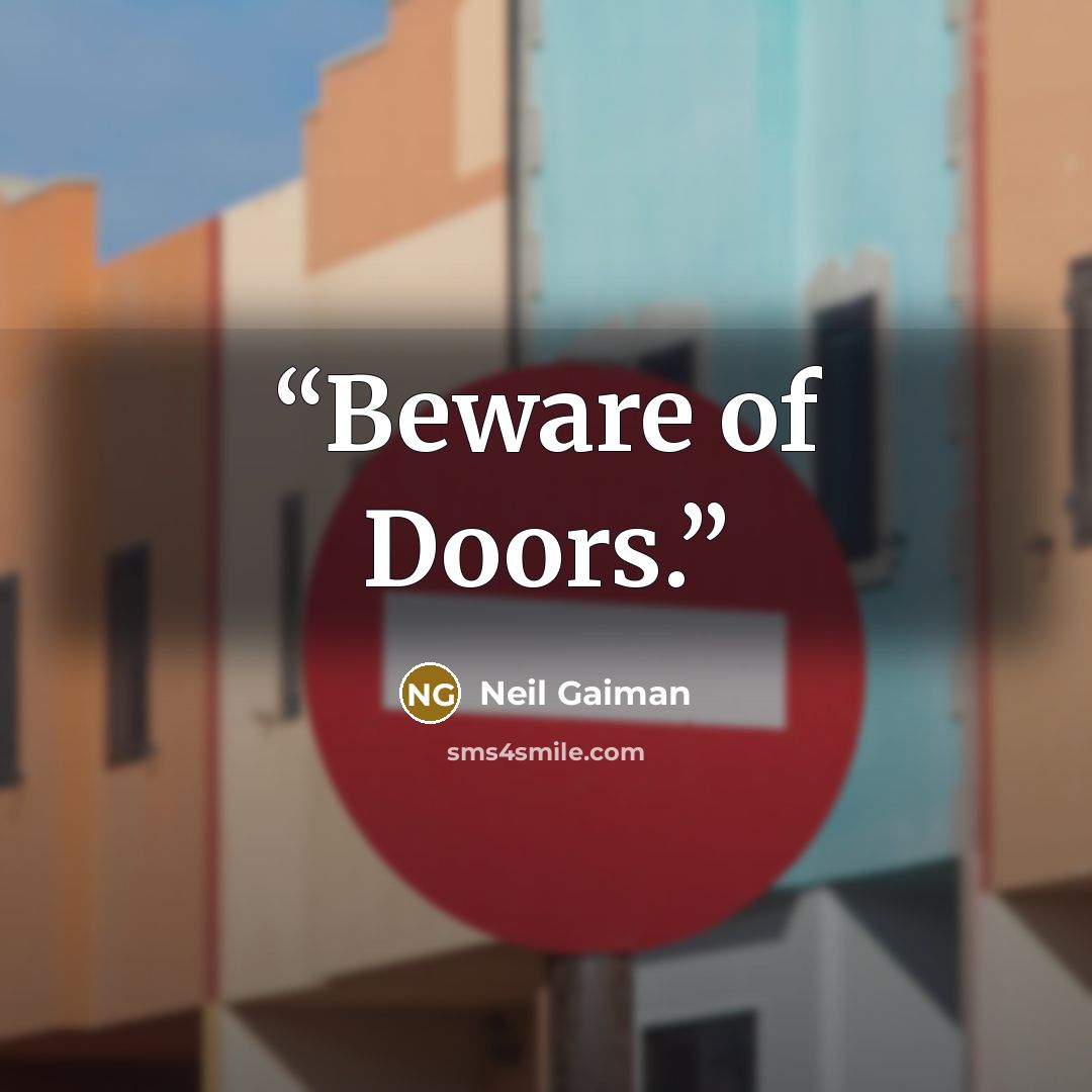 “Beware of Doors.” quote by Neil Gaiman