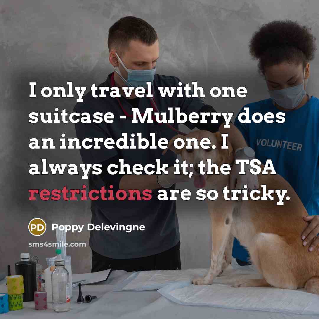“I only travel with one suitcase - Mulberry does an incredible one. I always check it; the TSA restrictions are so tricky.” quote by Poppy Delevingne