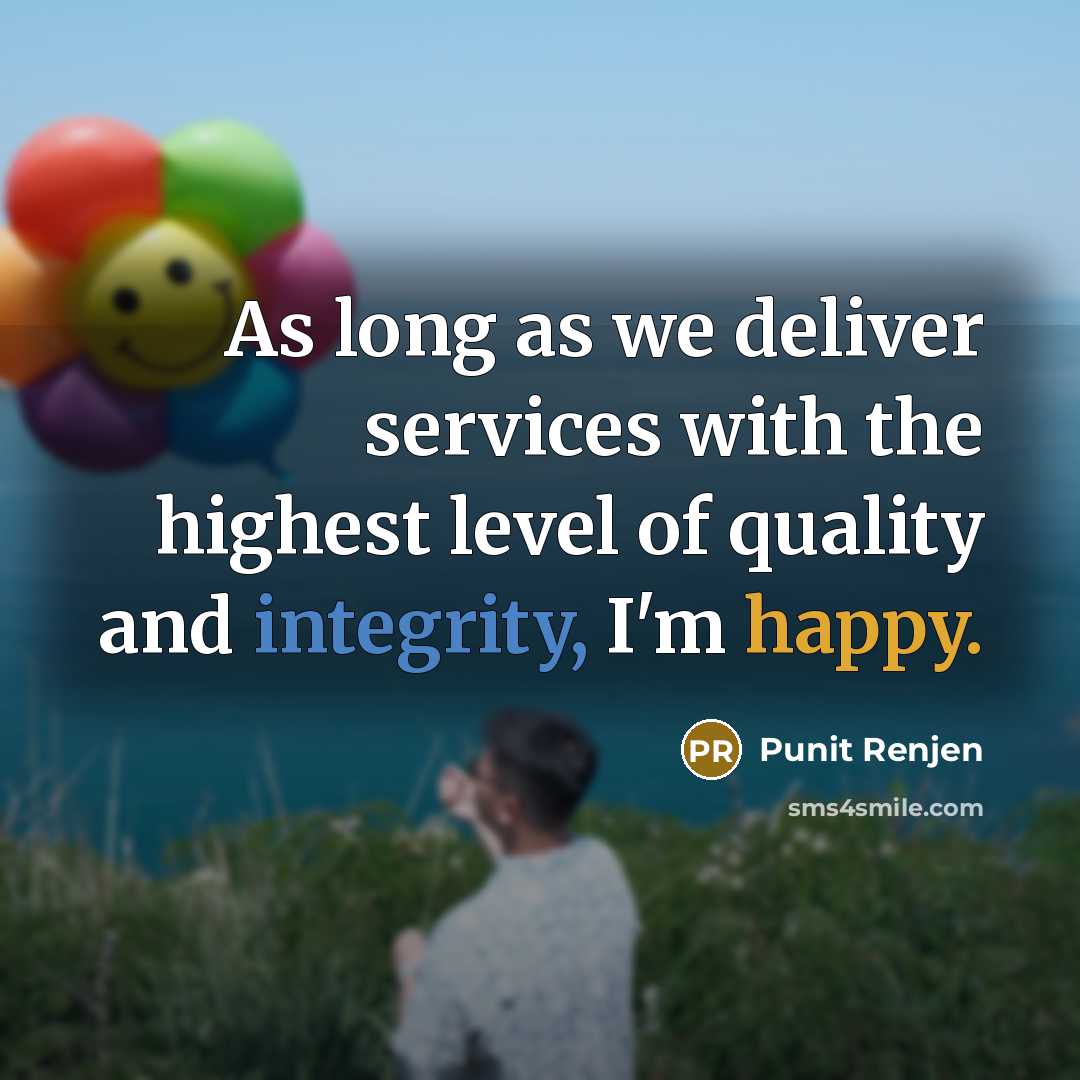 “As long as we deliver services with the highest level of quality and integrity, I'm happy.” quote by Punit Renjen