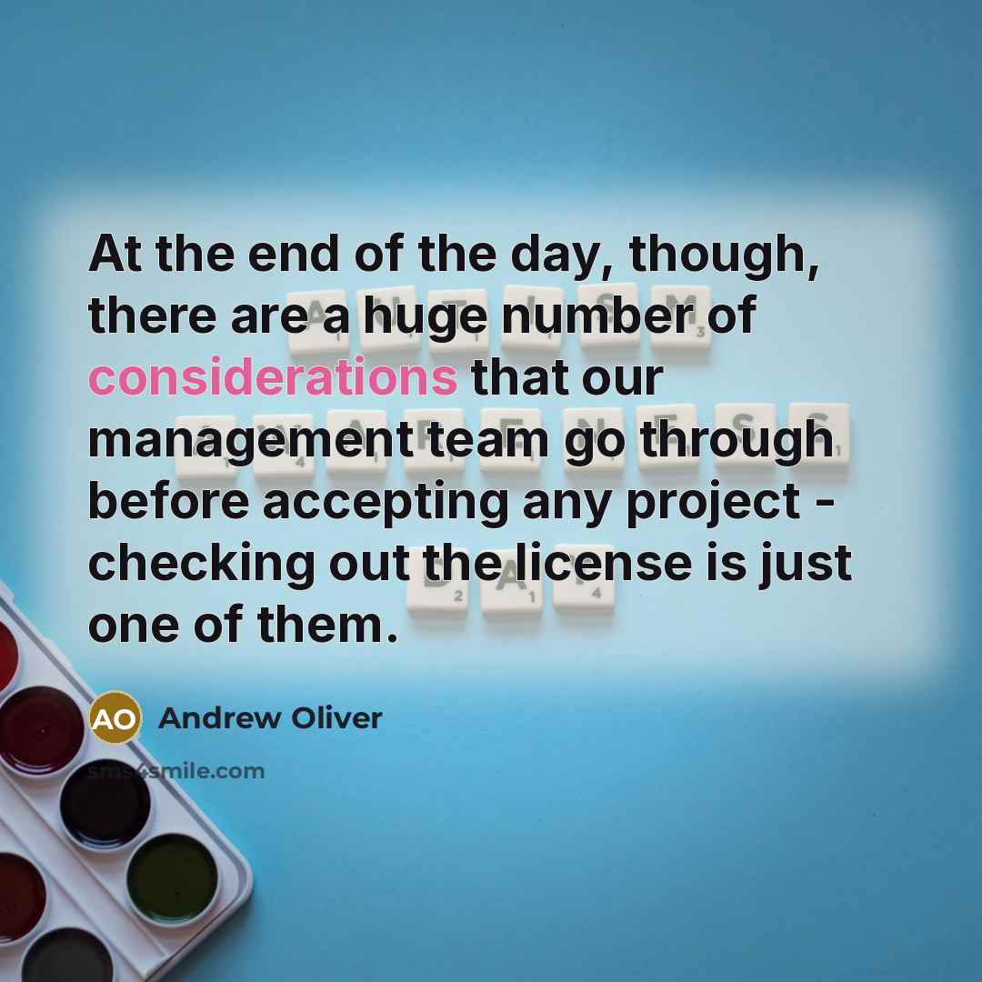 “At the end of the day, though, there are a huge number of considerations that our management team go through before accepting any project - checking out the license is just one of them.” quote by Andrew Oliver