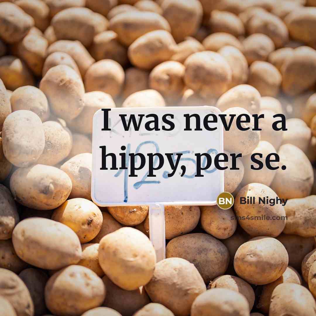 “I was never a hippy, per se.” quote by Bill Nighy