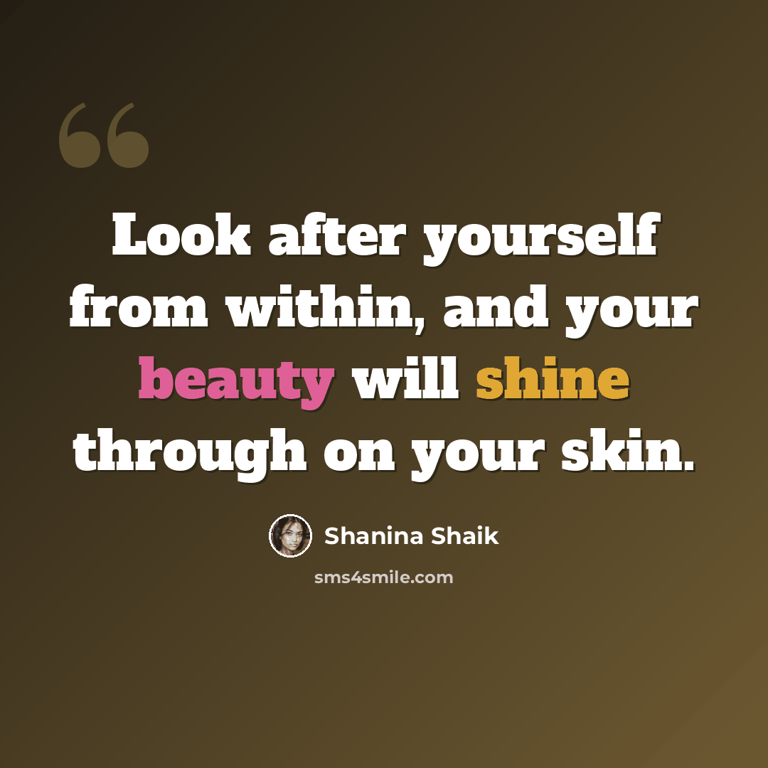 “Look after yourself from within, and your beauty will shine through on your skin.” quote by Shanina Shaik