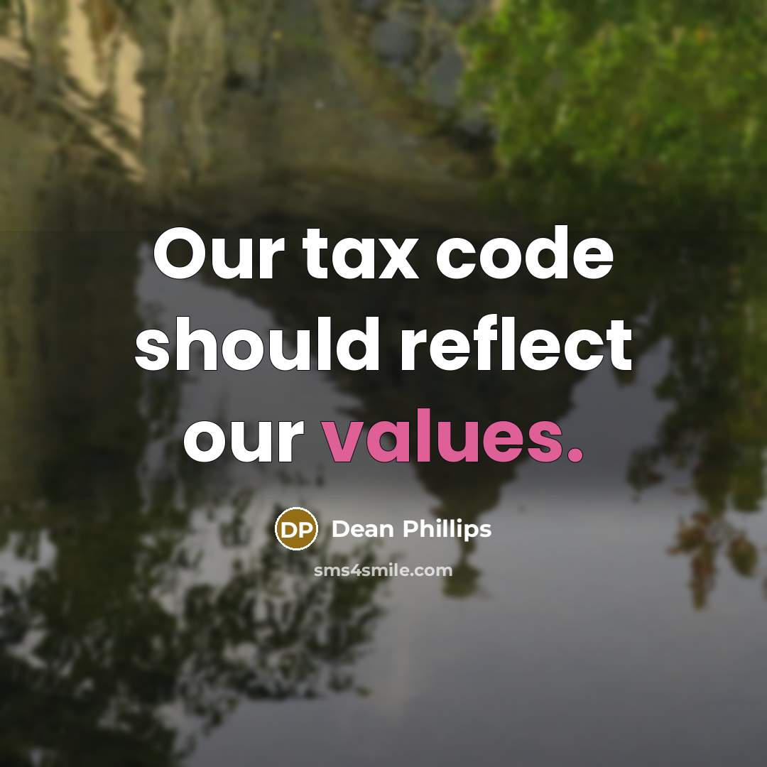 “Our tax code should reflect our values.” quote by Dean Phillips