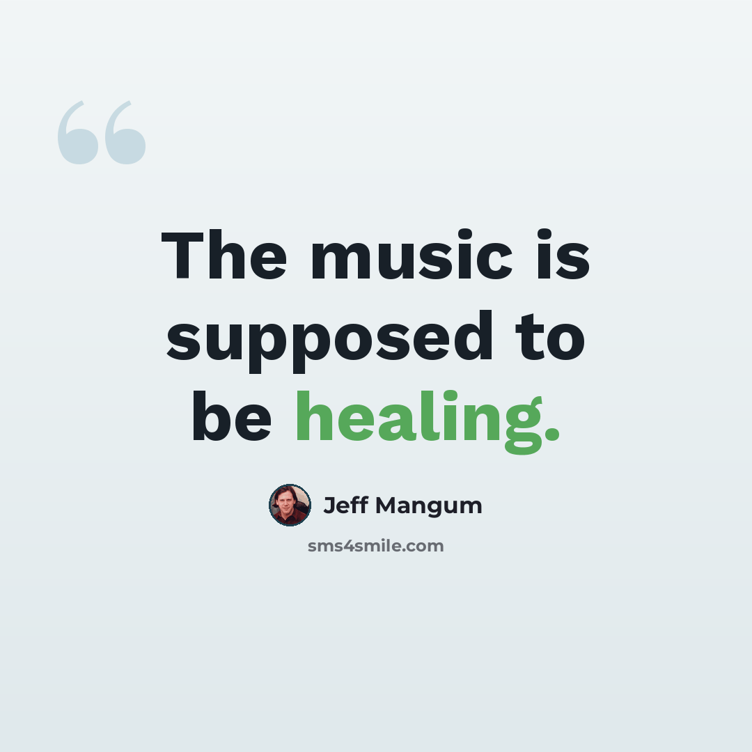 “The music is supposed to be healing.” quote by Jeff Mangum