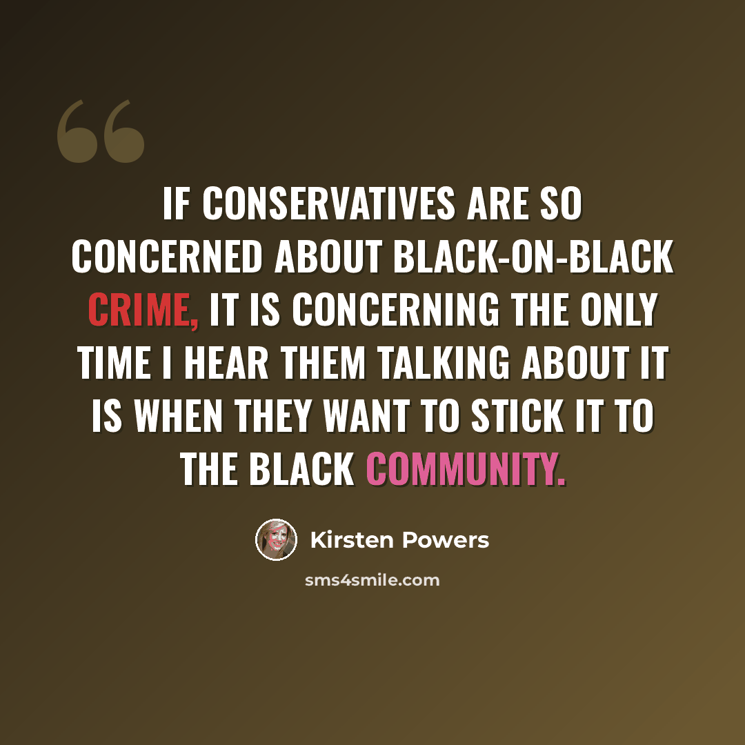“If conservatives are so concerned about black-on-black crime, it is concerning the only time I hear them talking about it is when they want to stick it to the black community.” quote by Kirsten Powers