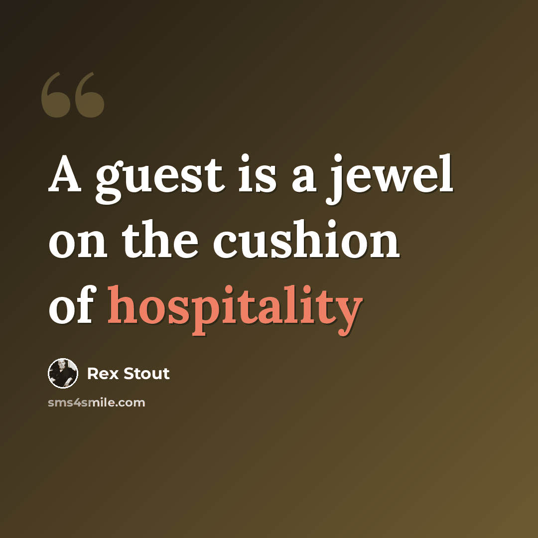 “A guest is a jewel on the cushion of hospitality” quote by Rex Stout