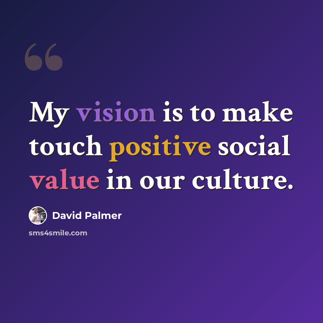 “My vision is to make touch positive social value in our culture.” quote by David Palmer