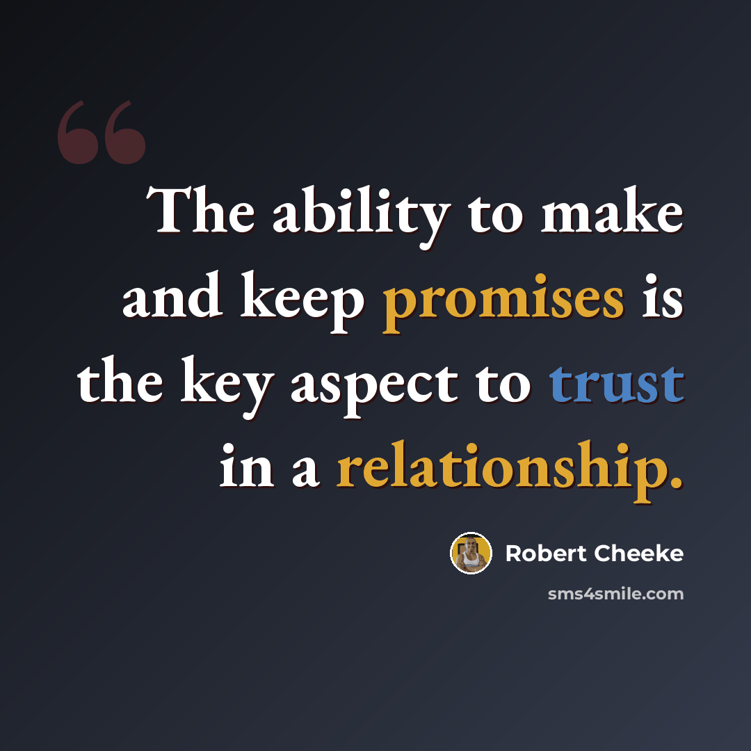 “The ability to make and keep promises is the key aspect to trust in a relationship.” quote by Robert Cheeke