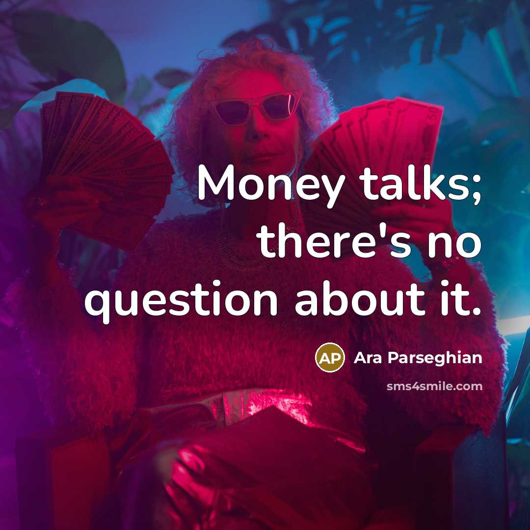 “Money talks; there's no question about it.” quote by Ara Parseghian