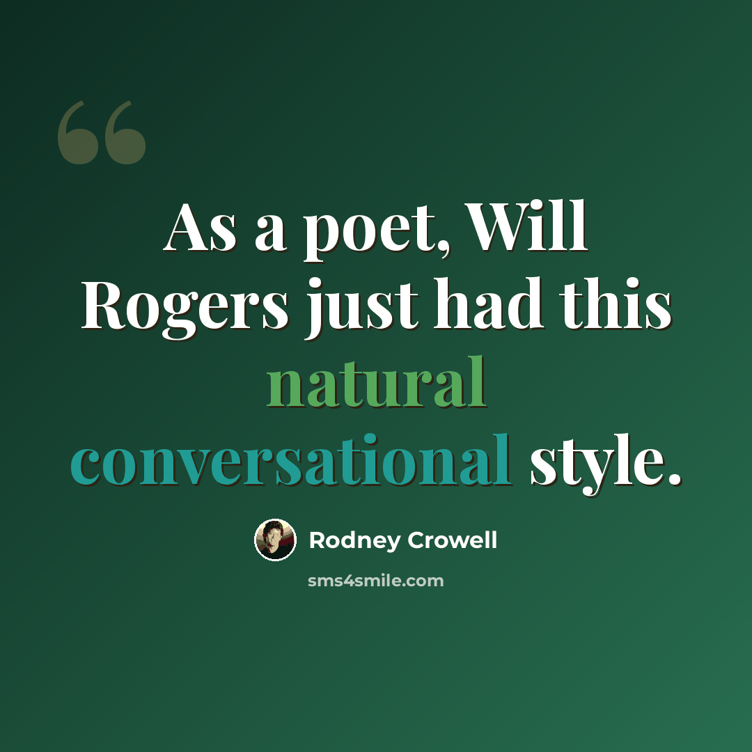 “As a poet, Will Rogers just had this natural conversational style.” quote by Rodney Crowell