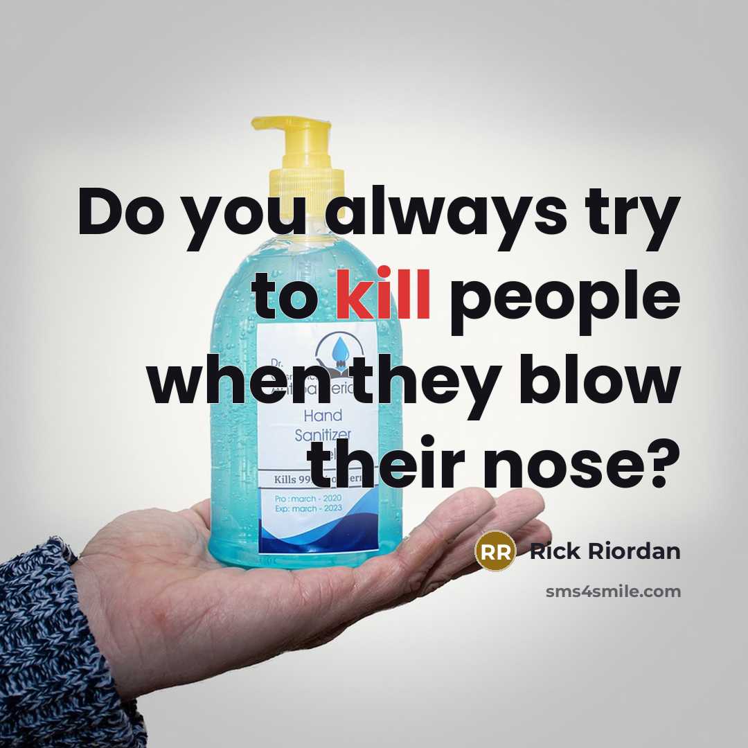 “Do you always try to kill people when they blow their nose?” quote by Rick Riordan