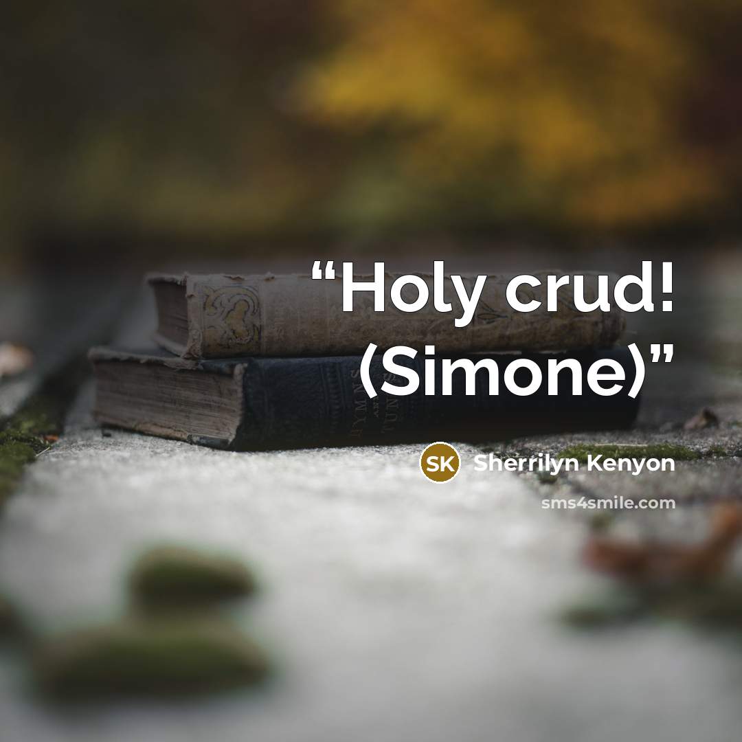 “Holy crud! (Simone)” quote by Sherrilyn Kenyon
