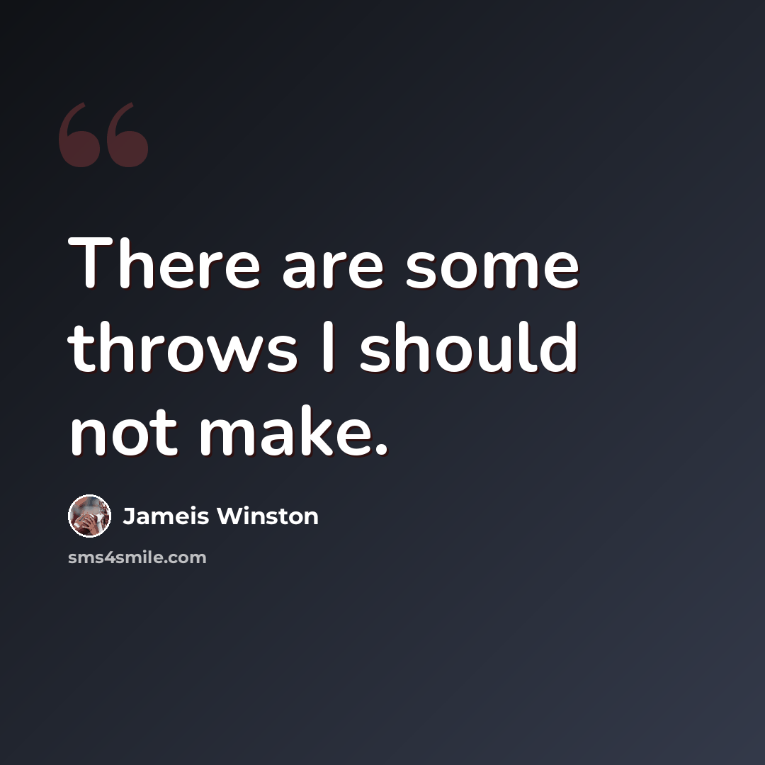 “There are some throws I should not make.” quote by Jameis Winston