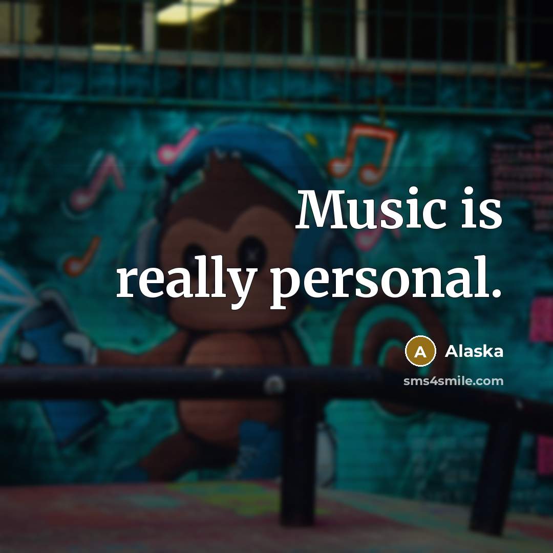 “Music is really personal.” quote by Alaska