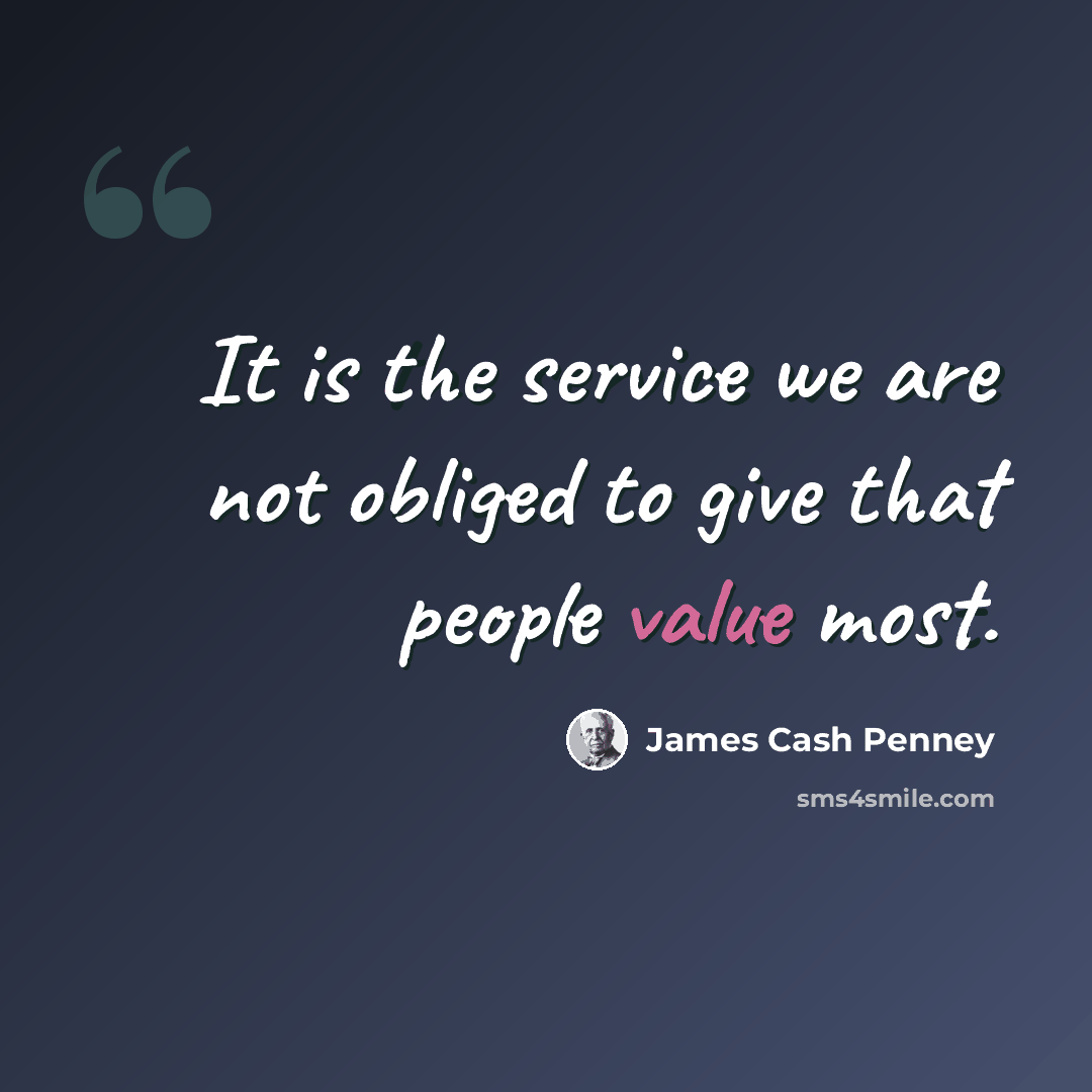 “It is the service we are not obliged to give that people value most.” quote by James Cash Penney