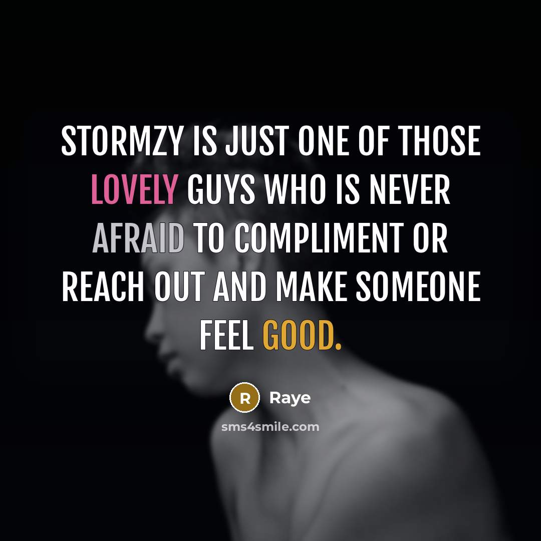 “Stormzy is just one of those lovely guys who is never afraid to compliment or reach out and make someone feel good.” quote by Raye