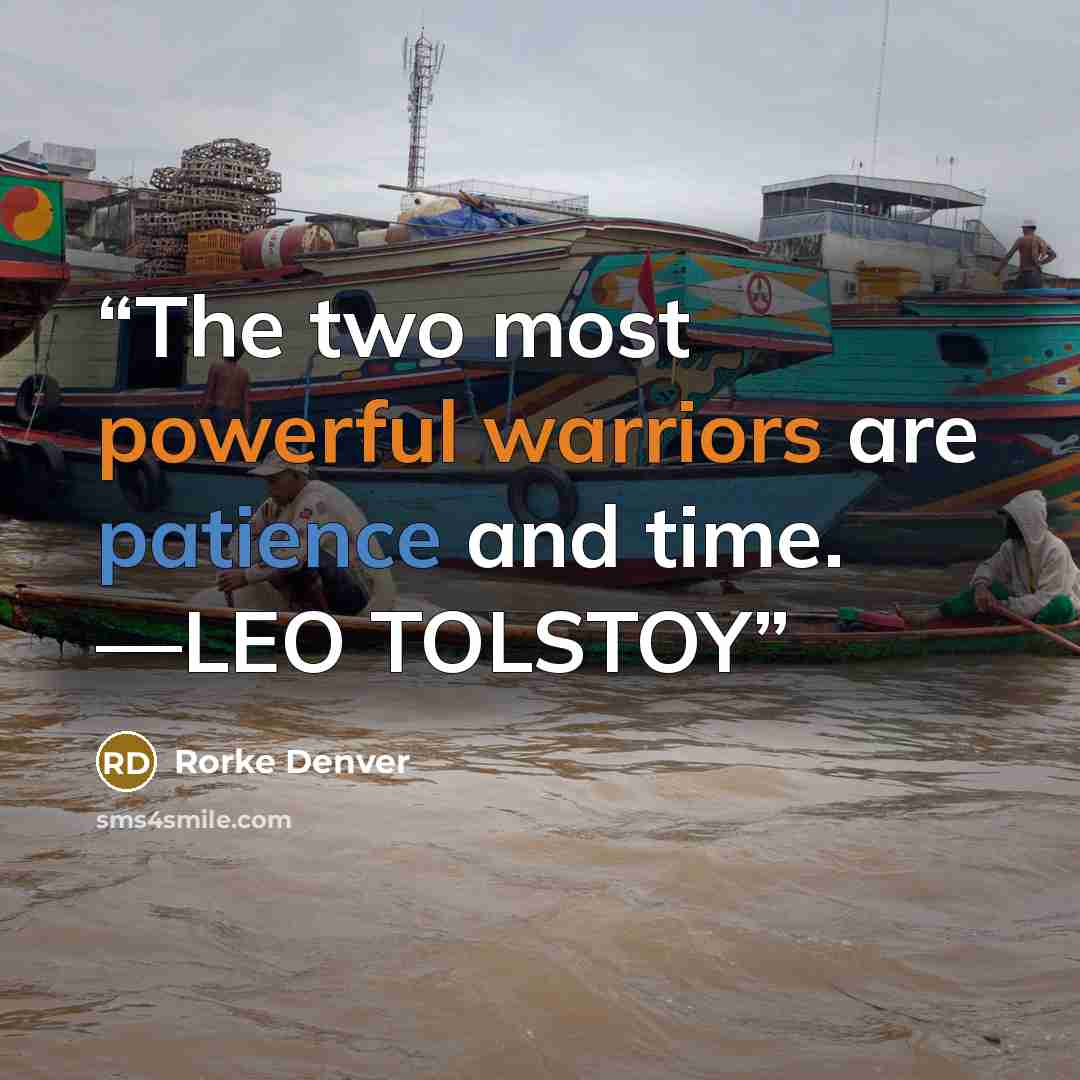 “The two most powerful warriors are patience and time. —LEO TOLSTOY” quote by Rorke Denver