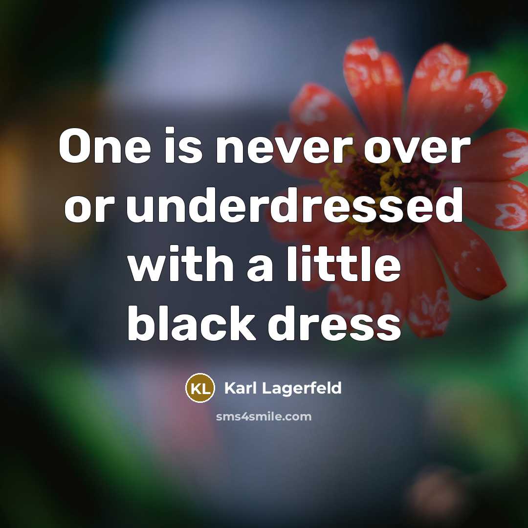“One is never over or underdressed with a little black dress” quote by Karl Lagerfeld